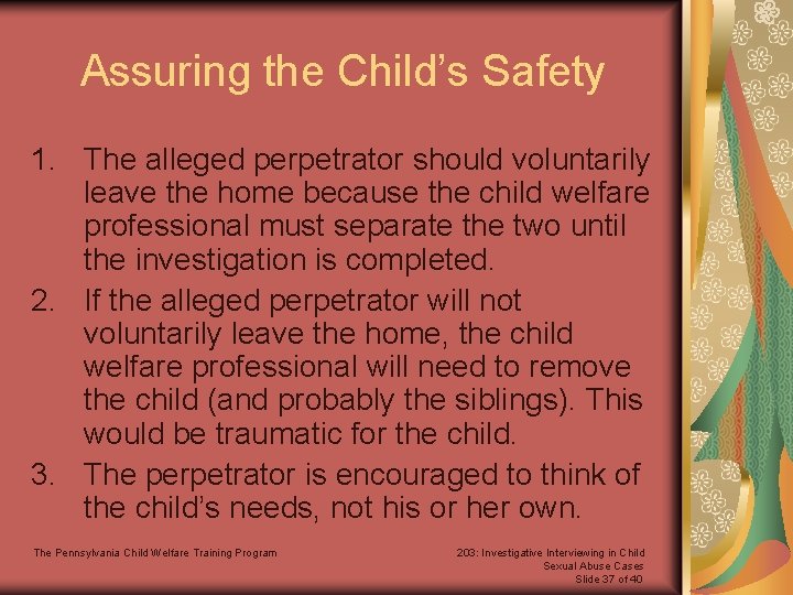 Assuring the Child’s Safety 1. The alleged perpetrator should voluntarily leave the home because