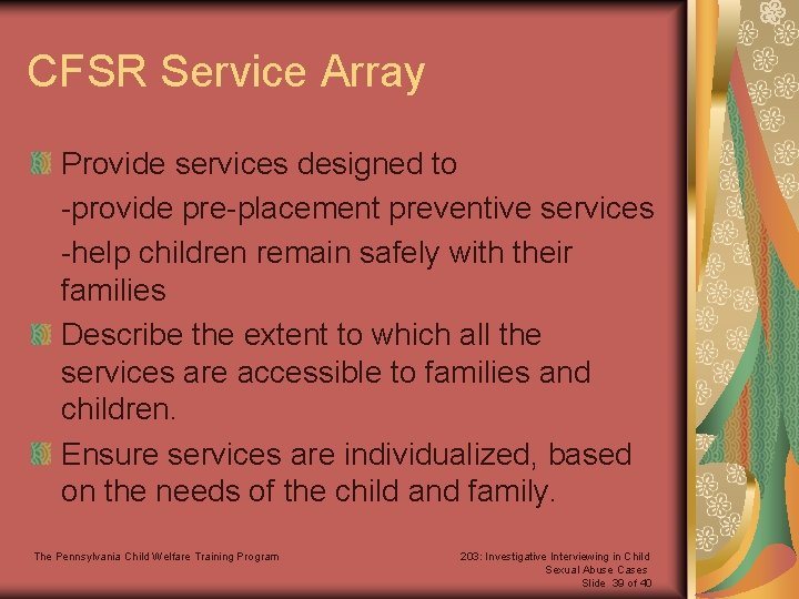 CFSR Service Array Provide services designed to -provide pre-placement preventive services -help children remain