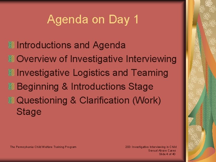 Agenda on Day 1 Introductions and Agenda Overview of Investigative Interviewing Investigative Logistics and