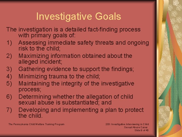 Investigative Goals The investigation is a detailed fact-finding process with primary goals of: 1)