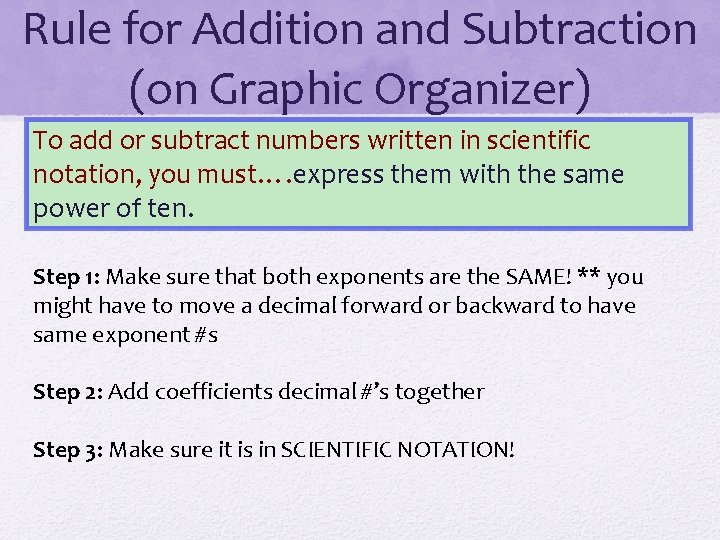 Rule for Addition and Subtraction (on Graphic Organizer) To add or subtract numbers written