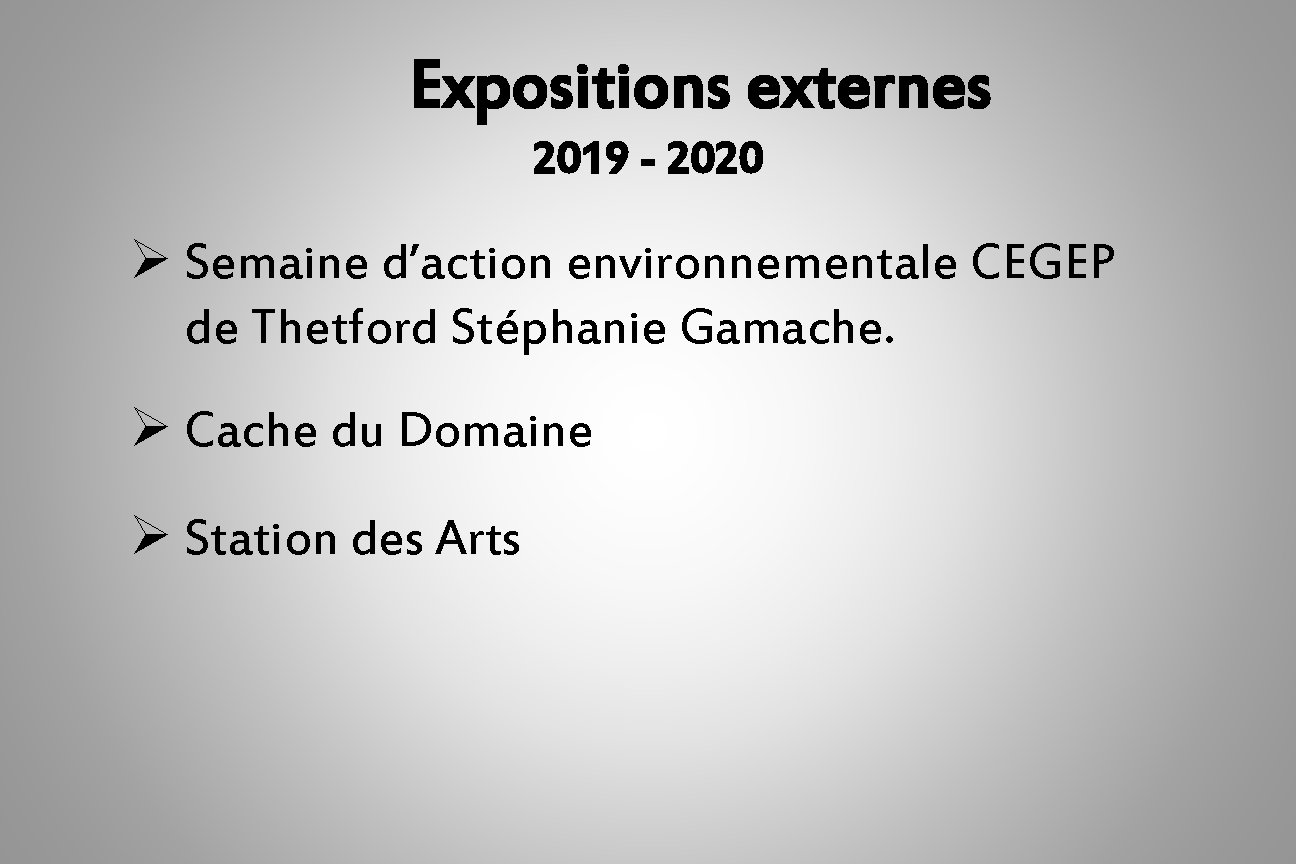 Expositions externes 2019 - 2020 Ø Semaine d’action environnementale CEGEP de Thetford Stéphanie Gamache.