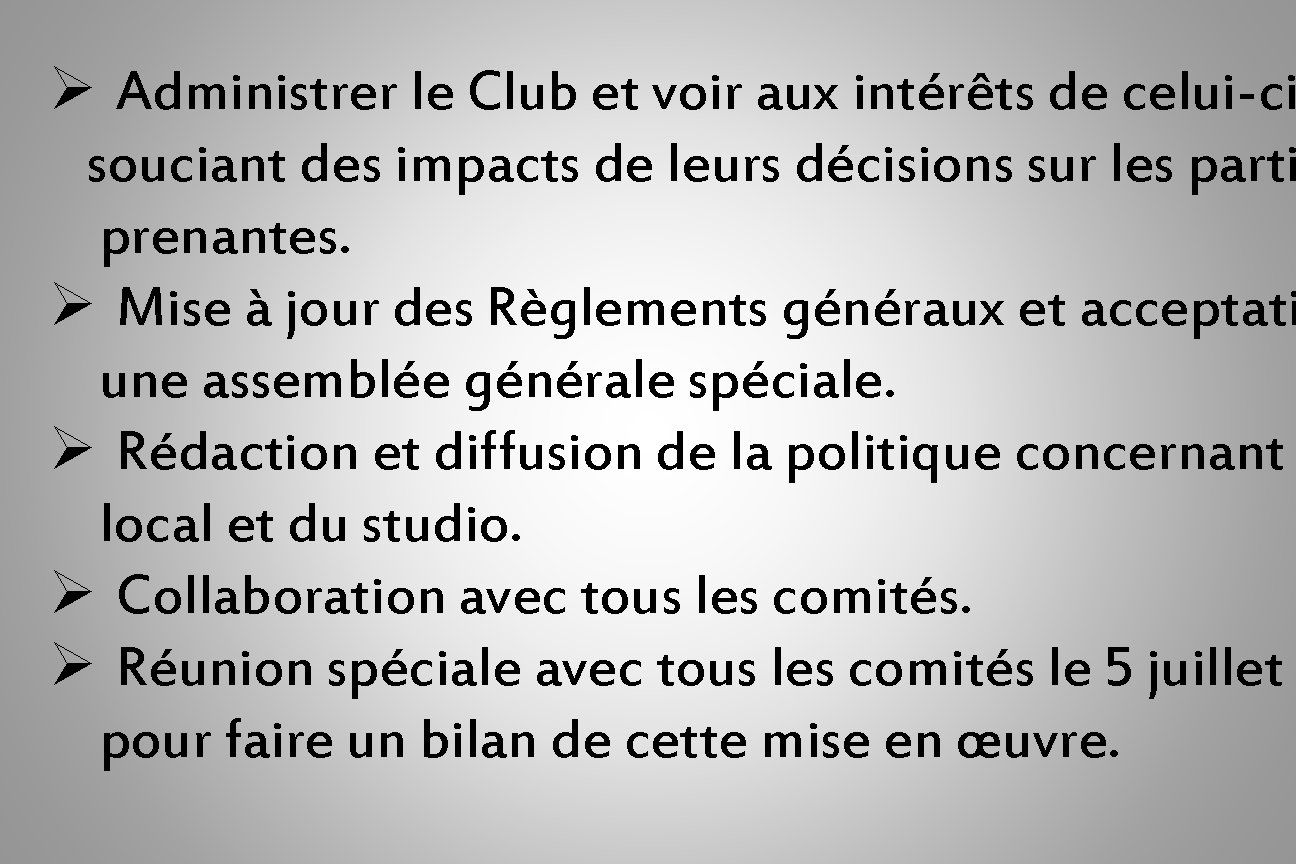 Ø Administrer le Club et voir aux intérêts de celui-ci souciant des impacts de