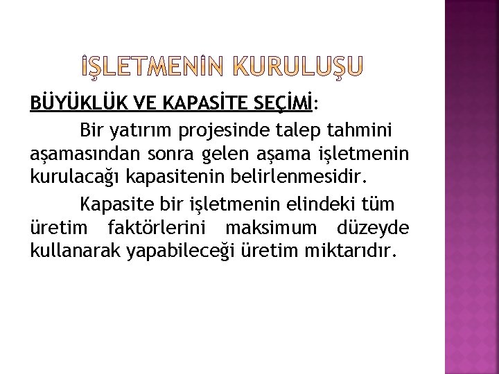 BÜYÜKLÜK VE KAPASİTE SEÇİMİ: Bir yatırım projesinde talep tahmini aşamasından sonra gelen aşama işletmenin