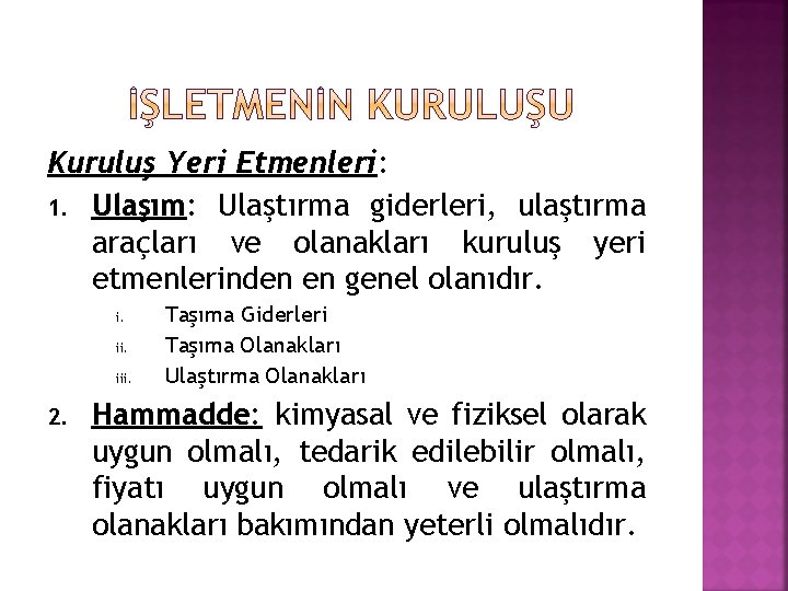 Kuruluş Yeri Etmenleri: 1. Ulaşım: Ulaştırma giderleri, ulaştırma araçları ve olanakları kuruluş yeri etmenlerinden