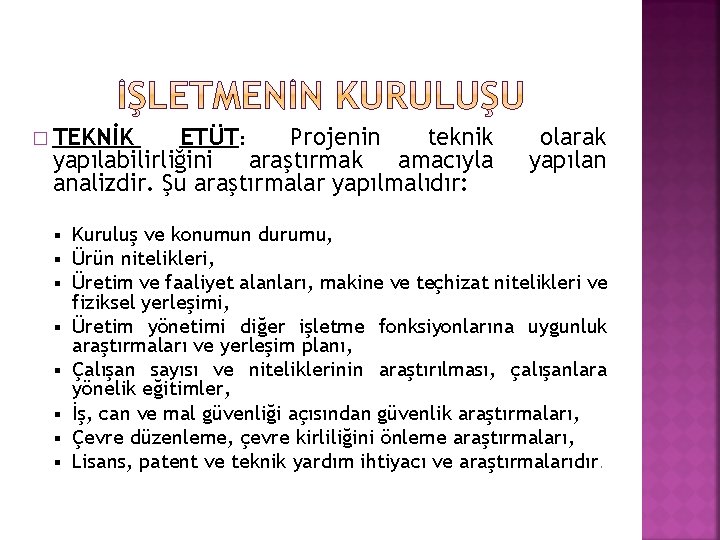 � TEKNİK ETÜT: Projenin teknik yapılabilirliğini araştırmak amacıyla analizdir. Şu araştırmalar yapılmalıdır: § §