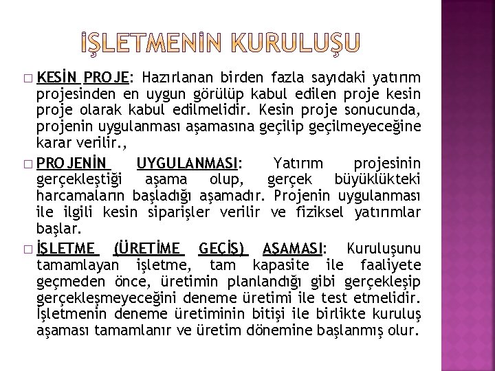 KESİN PROJE: Hazırlanan birden fazla sayıdaki yatırım projesinden en uygun görülüp kabul edilen proje