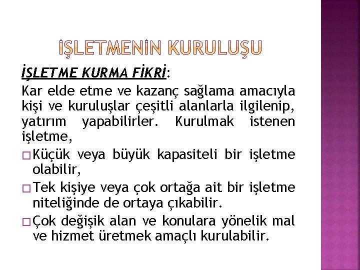 İŞLETME KURMA FİKRİ: Kar elde etme ve kazanç sağlama amacıyla kişi ve kuruluşlar çeşitli