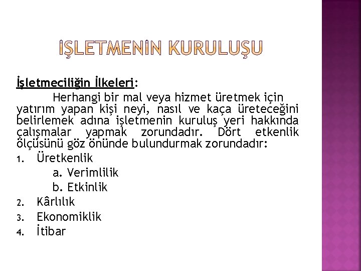 İşletmeciliğin İlkeleri: Herhangi bir mal veya hizmet üretmek için yatırım yapan kişi neyi, nasıl