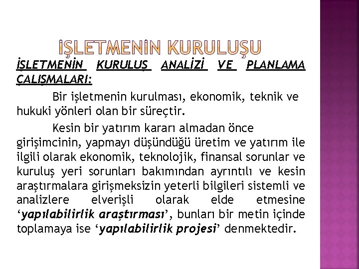 İŞLETMENİN KURULUŞ ANALİZİ VE PLANLAMA ÇALIŞMALARI: Bir işletmenin kurulması, ekonomik, teknik ve hukuki yönleri