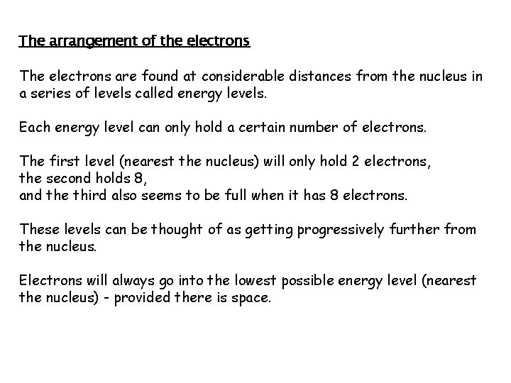 The arrangement of the electrons The electrons are found at considerable distances from the