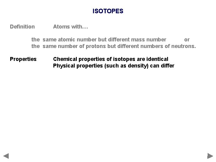 ISOTOPES Definition Atoms with… the same atomic number but different mass number or the