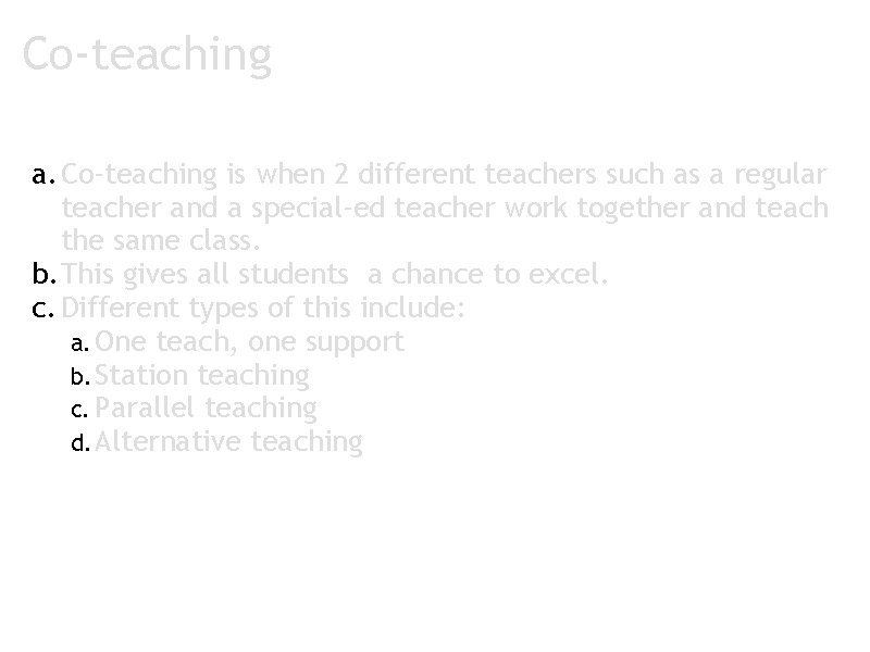 Co-teaching a. Co-teaching is when 2 different teachers such as a regular teacher and