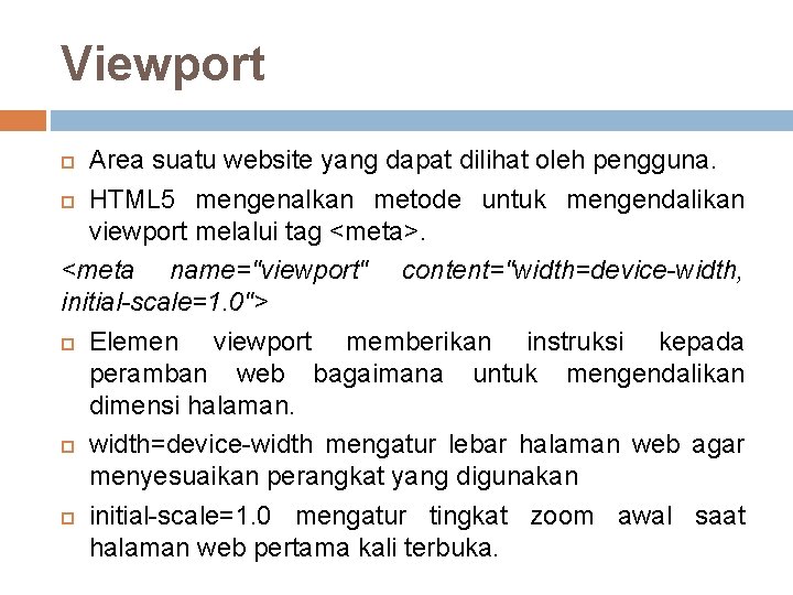 Viewport Area suatu website yang dapat dilihat oleh pengguna. HTML 5 mengenalkan metode untuk