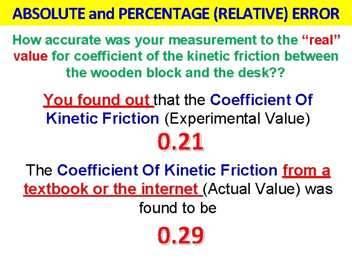 ABSOLUTE and PERCENTAGE (RELATIVE) ERROR How accurate was your measurement to the “real” value