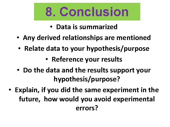 8. Conclusion • Data is summarized • Any derived relationships are mentioned • Relate