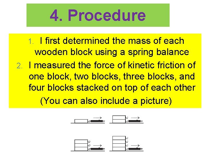 4. Procedure I first determined the mass of each wooden block using a spring