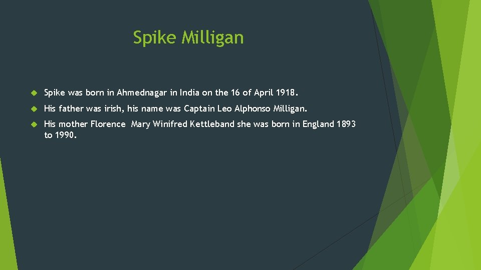 Spike Milligan Spike was born in Ahmednagar in India on the 16 of April