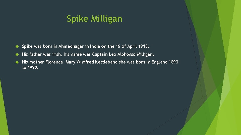 Spike Milligan Spike was born in Ahmednagar in India on the 16 of April