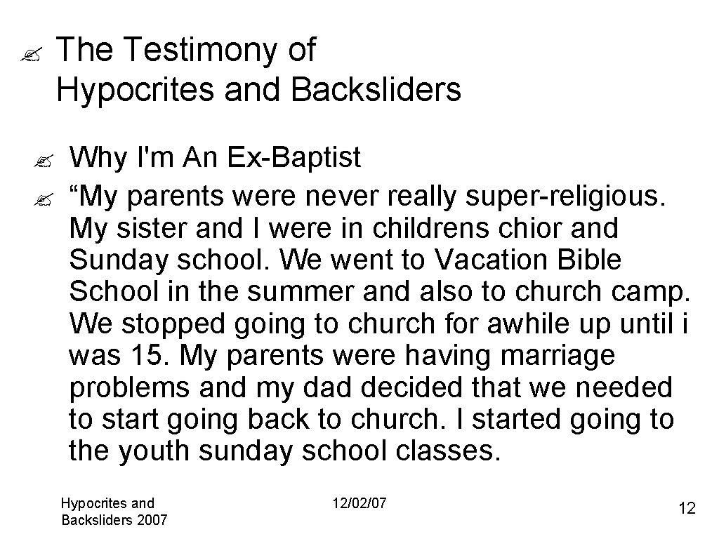 ? ? ? The Testimony of Hypocrites and Backsliders Why I'm An Ex-Baptist “My