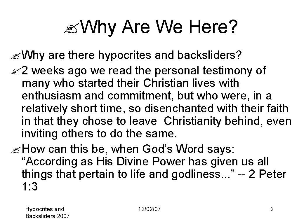 ? Why Are We Here? ? Why are there hypocrites and backsliders? ? 2