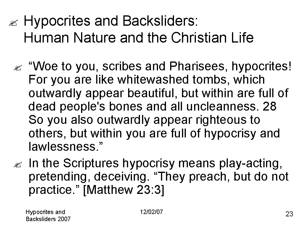 ? ? ? Hypocrites and Backsliders: Human Nature and the Christian Life “Woe to