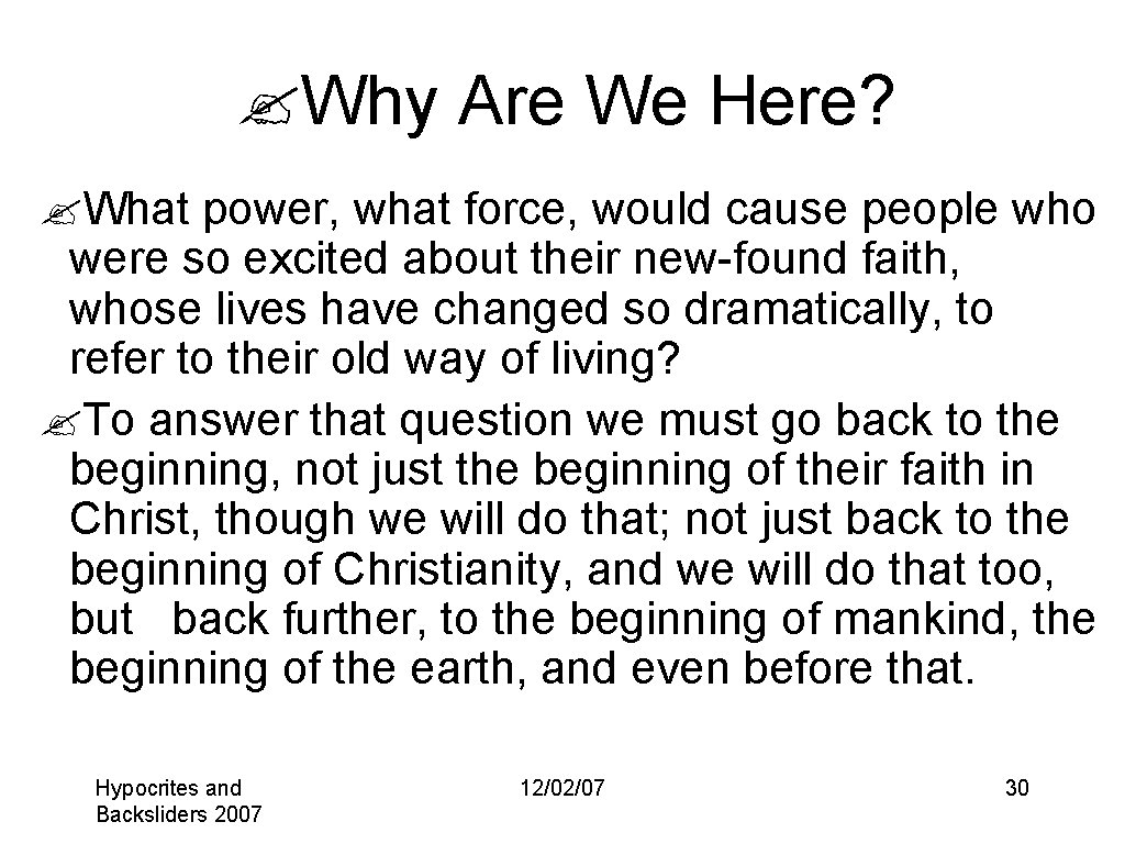 ? Why Are We Here? ? What power, what force, would cause people who