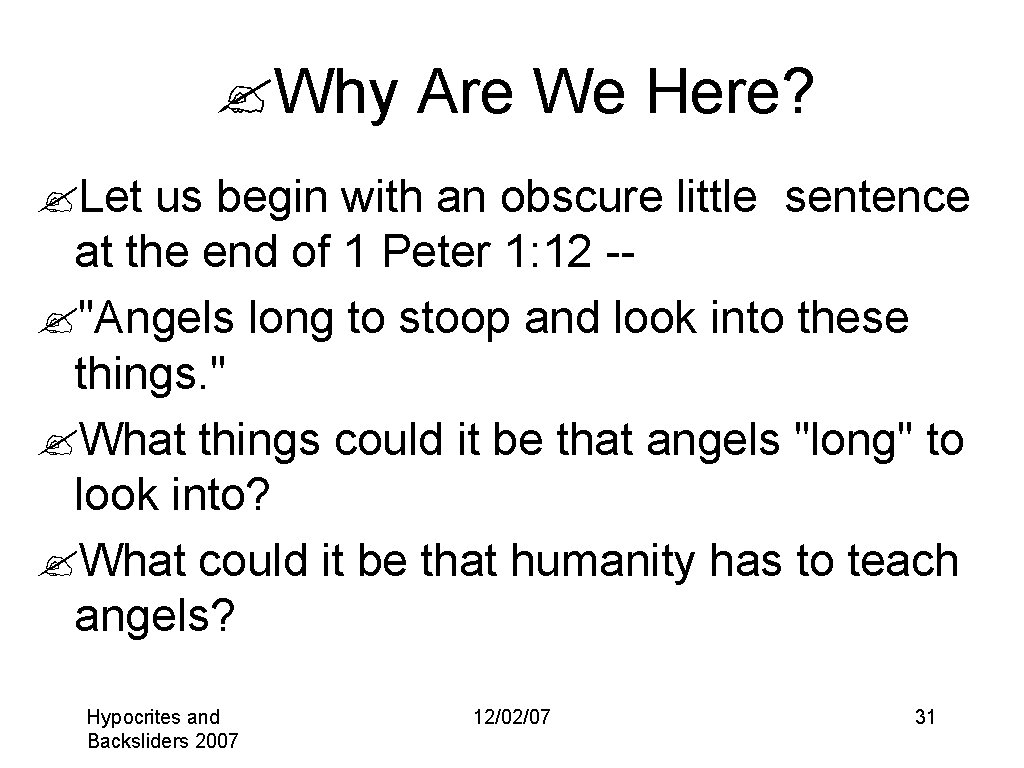 ? Why Are We Here? ? Let us begin with an obscure little sentence