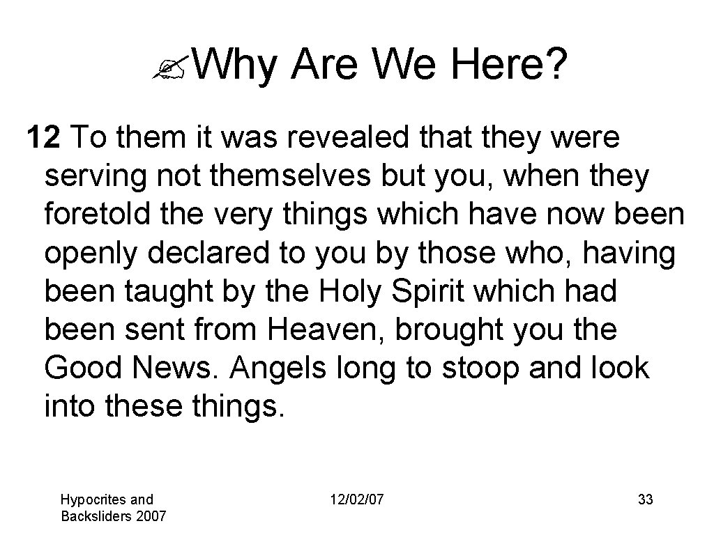 ? Why Are We Here? 12 To them it was revealed that they were
