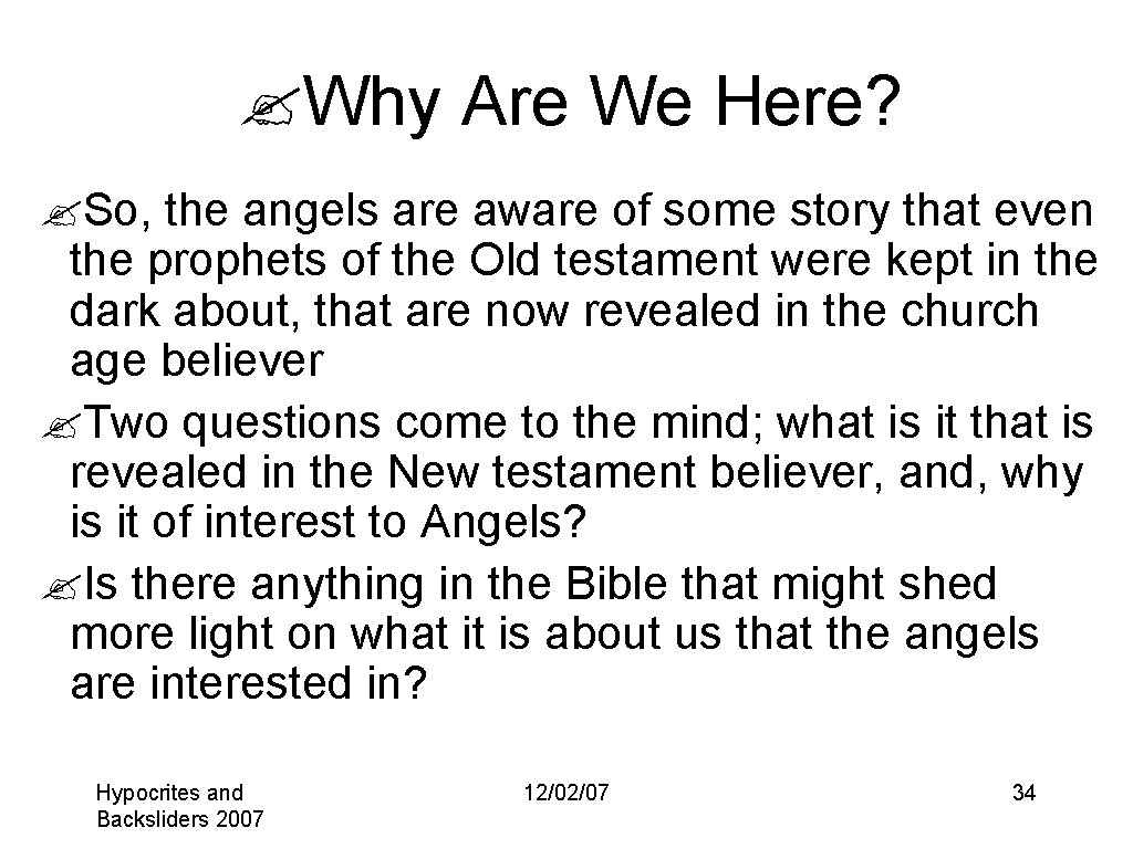 ? Why Are We Here? ? So, the angels are aware of some story