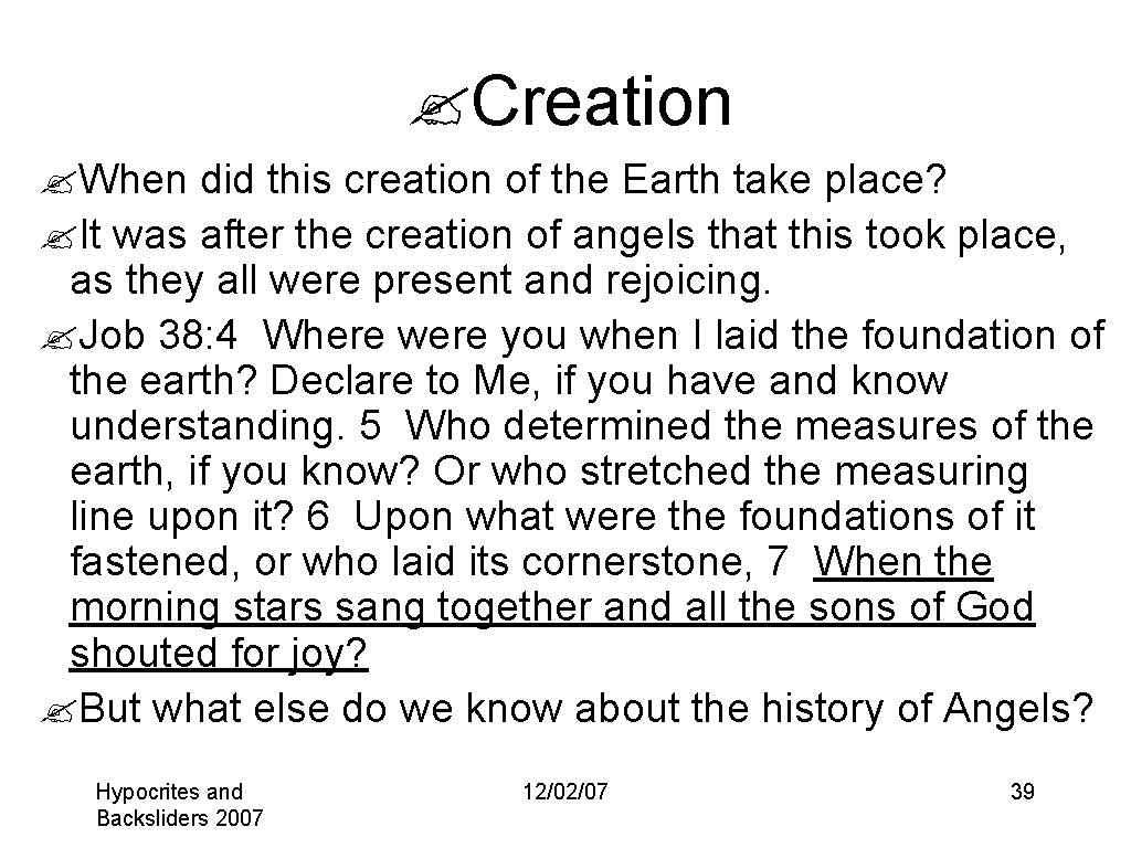 ? Creation ? When did this creation of the Earth take place? ? It