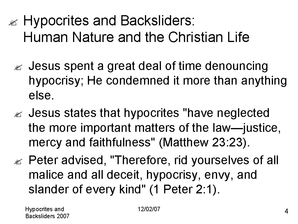 ? ? Hypocrites and Backsliders: Human Nature and the Christian Life Jesus spent a