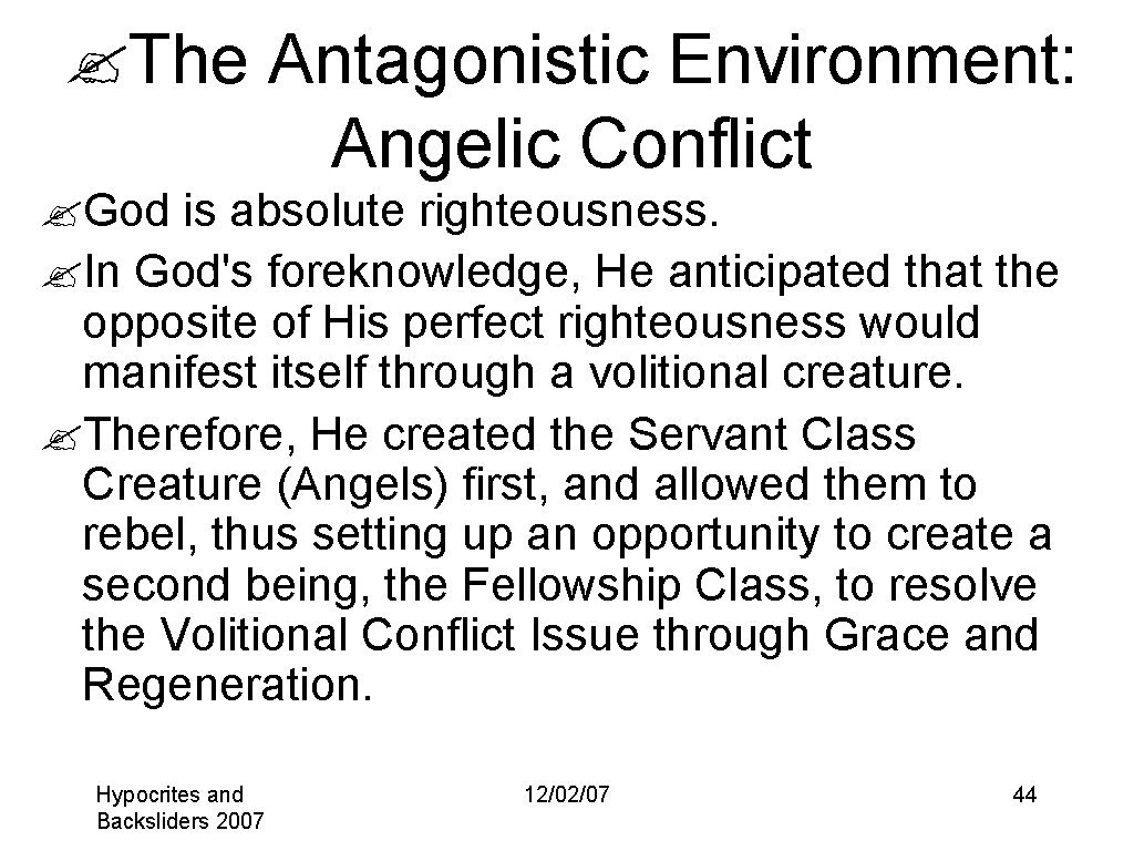 ? The Antagonistic Environment: Angelic Conflict ? God is absolute righteousness. ? In God's