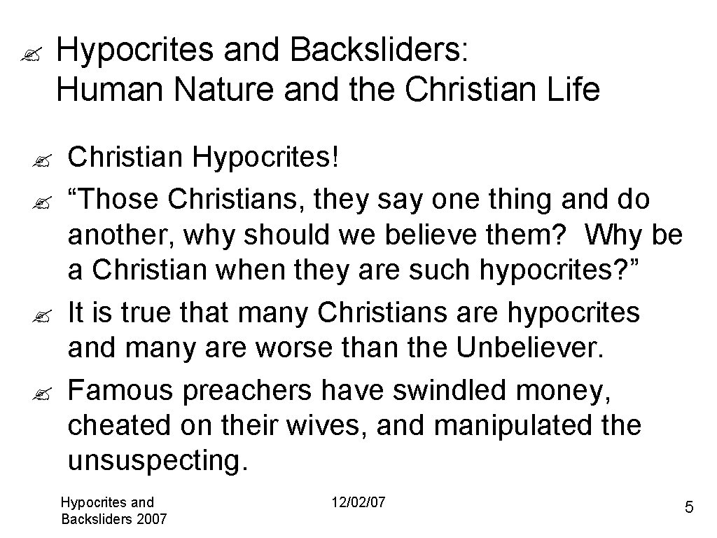 ? ? ? Hypocrites and Backsliders: Human Nature and the Christian Life Christian Hypocrites!