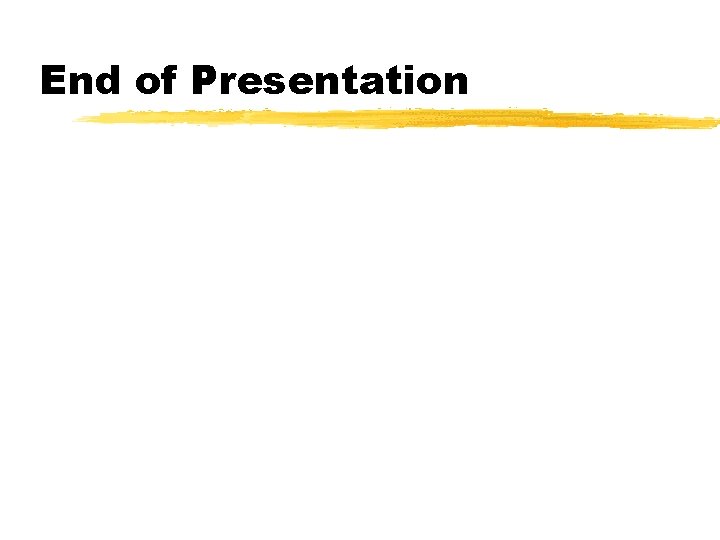 End of Presentation 