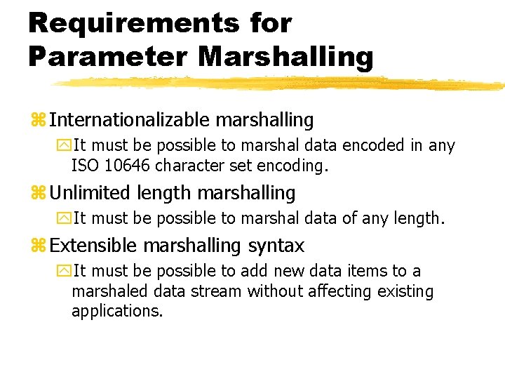 Requirements for Parameter Marshalling z Internationalizable marshalling y. It must be possible to marshal