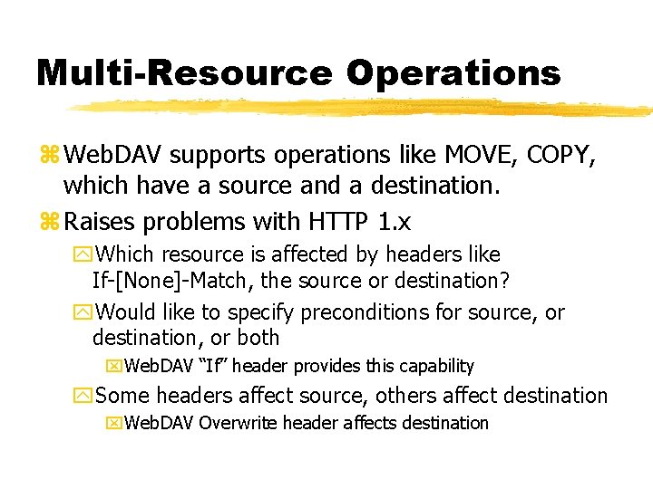 Multi-Resource Operations z Web. DAV supports operations like MOVE, COPY, which have a source