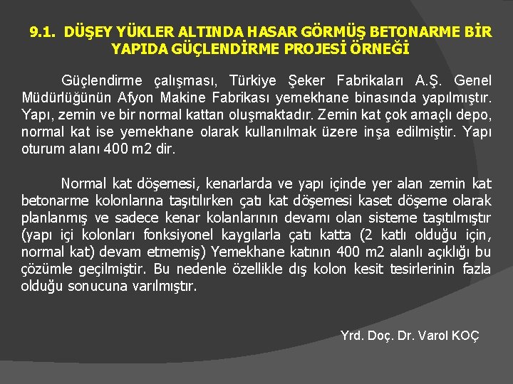 9. 1. DÜŞEY YÜKLER ALTINDA HASAR GÖRMÜŞ BETONARME BİR YAPIDA GÜÇLENDİRME PROJESİ ÖRNEĞİ Güçlendirme