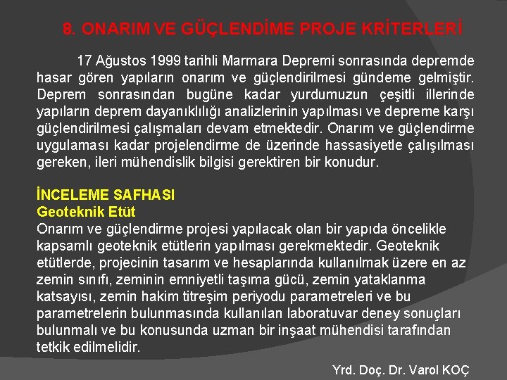 8. ONARIM VE GÜÇLENDİME PROJE KRİTERLERİ 17 Ağustos 1999 tarihli Marmara Depremi sonrasında depremde