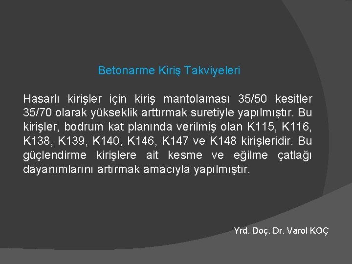 Betonarme Kiriş Takviyeleri Hasarlı kirişler için kiriş mantolaması 35/50 kesitler 35/70 olarak yükseklik arttırmak