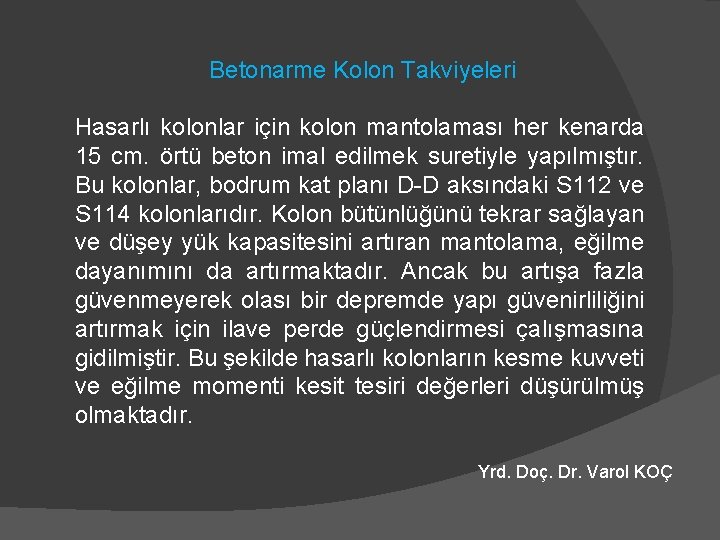 Betonarme Kolon Takviyeleri Hasarlı kolonlar için kolon mantolaması her kenarda 15 cm. örtü beton