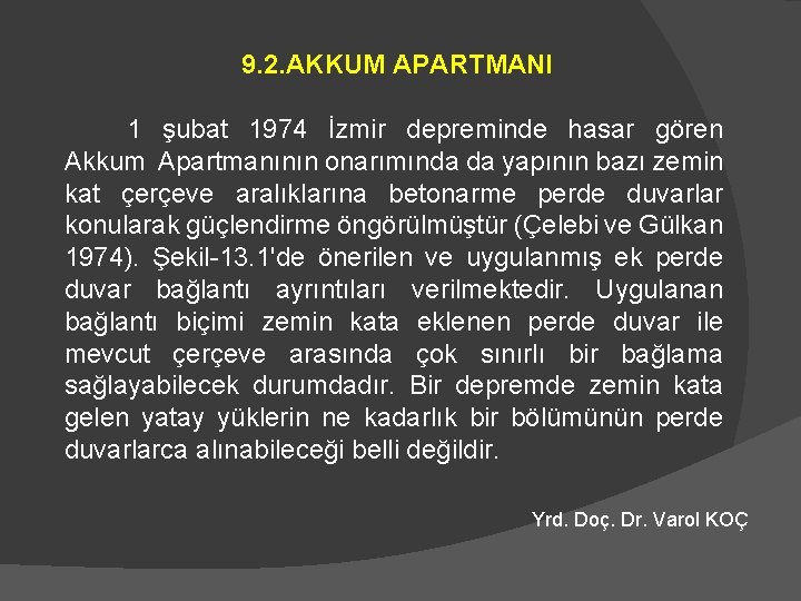 9. 2. AKKUM APARTMANI 1 şubat 1974 İzmir depreminde hasar gören Akkum Apartmanının onarımında