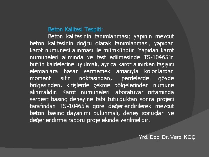 Beton Kalitesi Tespiti: Beton kalitesinin tanımlanması; yapının mevcut beton kalitesinin doğru olarak tanımlanması, yapıdan