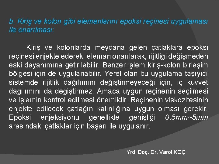 b. Kiriş ve kolon gibi elemanlarını epoksi reçinesi uygulaması ile onarılması: Kiriş ve kolonlarda