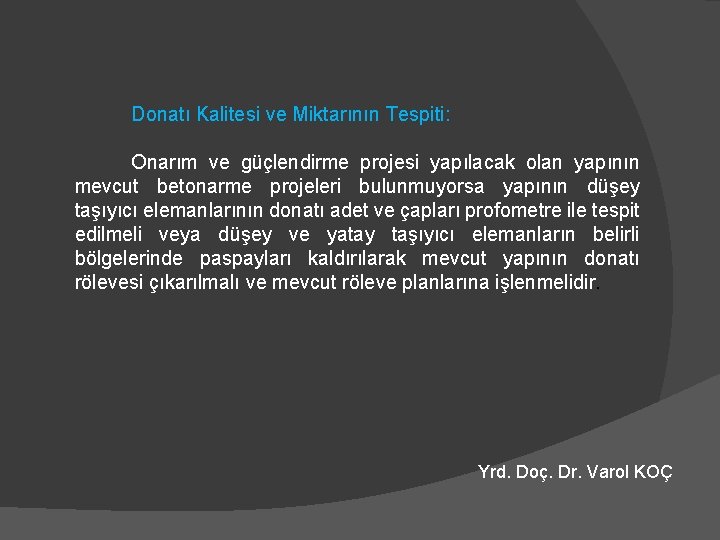 Donatı Kalitesi ve Miktarının Tespiti: Onarım ve güçlendirme projesi yapılacak olan yapının mevcut betonarme