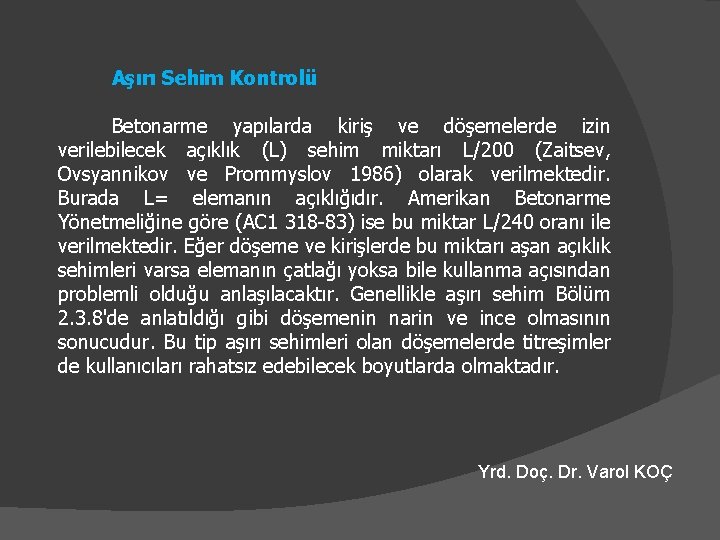 Aşırı Sehim Kontrolü Betonarme yapılarda kiriş ve döşemelerde izin verilebilecek açıklık (L) sehim miktarı