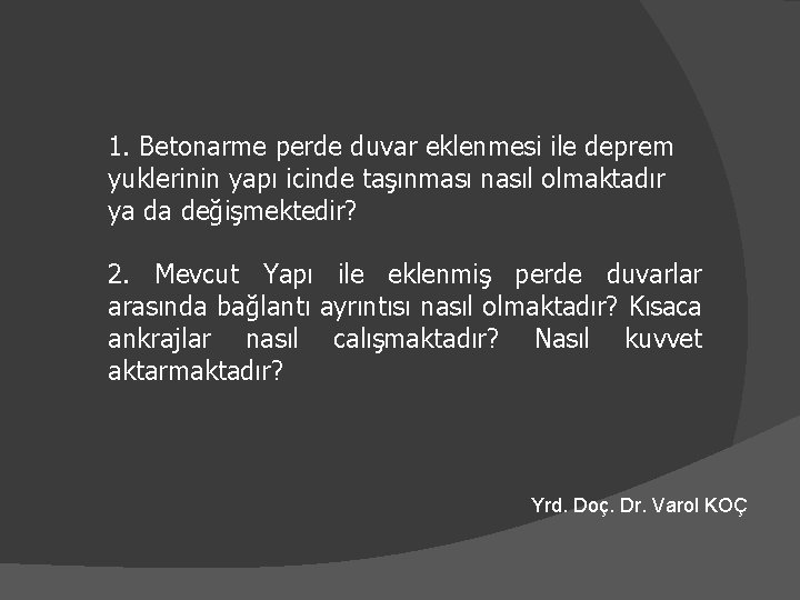 1. Betonarme perde duvar eklenmesi ile deprem yuklerinin yapı icinde taşınması nasıl olmaktadır ya