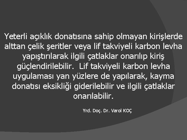 Yeterli açıklık donatısına sahip olmayan kirişlerde alttan çelik şeritler veya lif takviyeli karbon levha