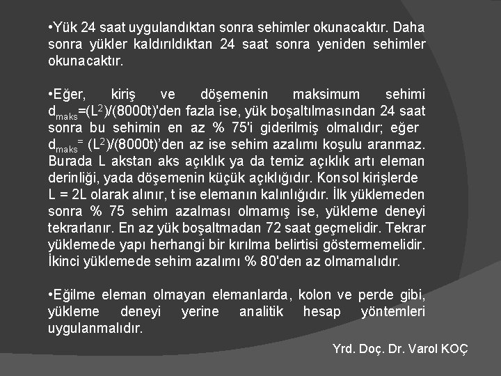  • Yük 24 saat uygulandıktan sonra sehimler okunacaktır. Daha sonra yükler kaldırıldıktan 24