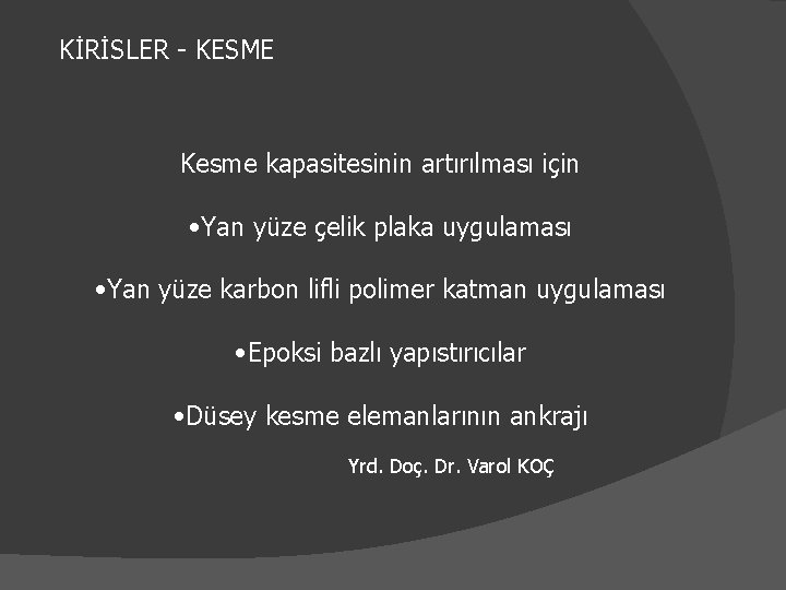 KİRİSLER - KESME Kesme kapasitesinin artırılması için • Yan yüze çelik plaka uygulaması •